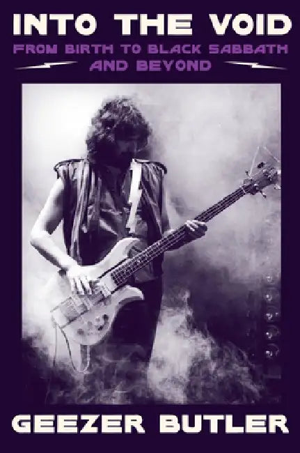 Into the Void: From Birth to Black Sabbath--And Beyond by Geezer Butler