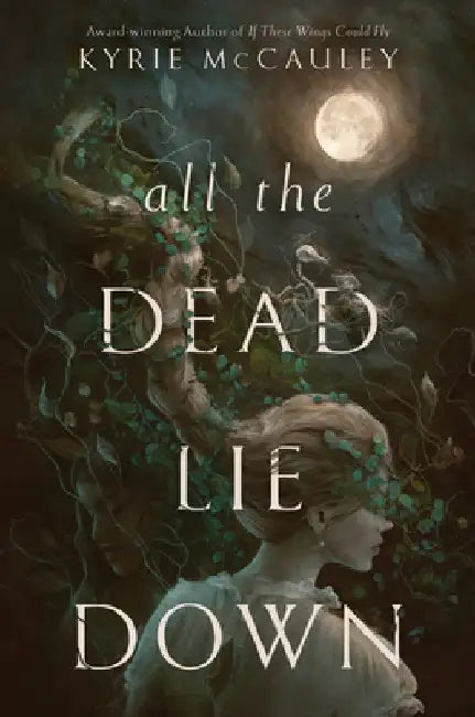 All the Dead Lie Down by Kyrie McCauley