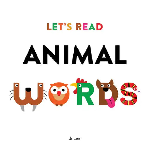 Animal Words: Teach Kids How to Read Art and Words by Ji Lee