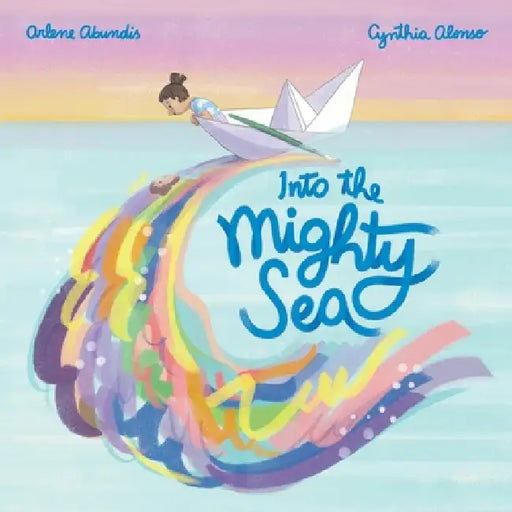 Into the Mighty Sea by Arlene Abundis