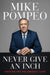 Never Give an Inch: Fighting for the America I Love by Mike Pompeo