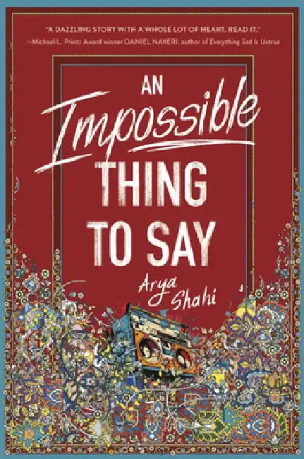 An Impossible Thing to Say by Arya Shahi