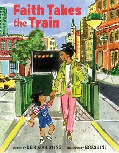 Faith Takes the Train by Kesi Augustine