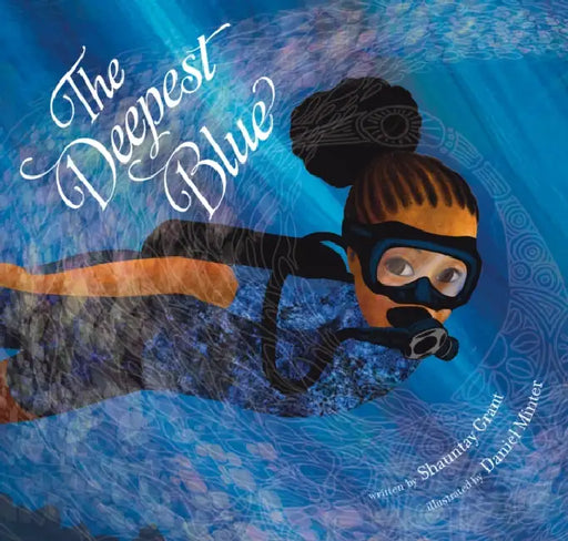 The Deepest Blue by Shauntay Grant, Daniel Minter