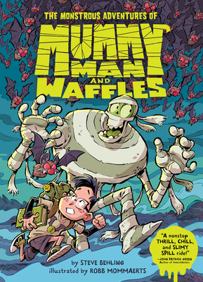 The Monstrous Adventures of Mummy Man and Waffles! by Steve Behling