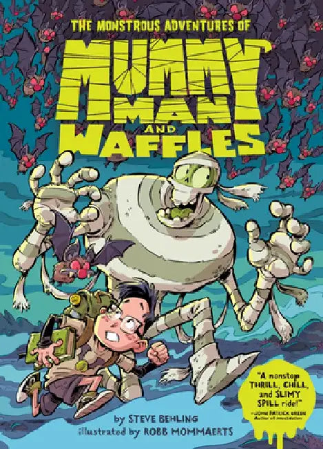 The Monstrous Adventures of Mummy Man and Waffles! by Steve Behling