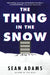 The Thing in the Snow by Sean Adams