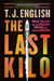 The Last Kilo: Willy Falcon and the Cocaine Empire That Seduced America by T. J. English
