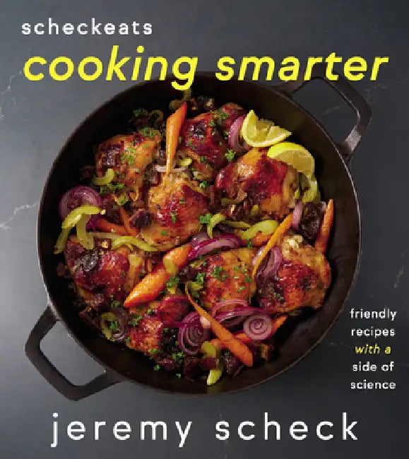 Scheck Eats: Cooking Smarter by Jeremy Scheck