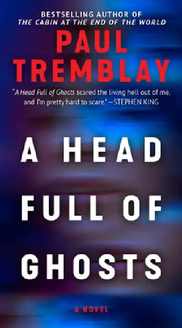 A Head Full of Ghosts by Paul Tremblay
