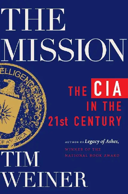 The Mission: The CIA in the 21st Century by Tim Weiner