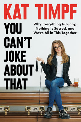 You Can't Joke about That by Kat Timpf