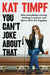 You Can't Joke about That by Kat Timpf