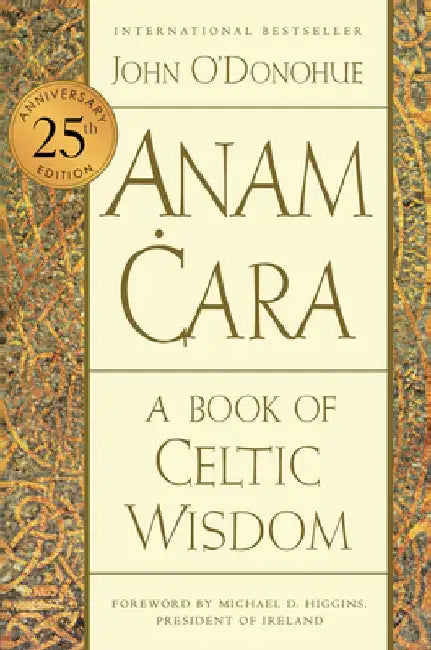 Anam Cara [Twenty-Fifth Anniversary Edition]: A Book of Celtic Wisdom by John O'Donohue