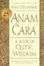 Anam Cara [Twenty-Fifth Anniversary Edition]: A Book of Celtic Wisdom by John O'Donohue