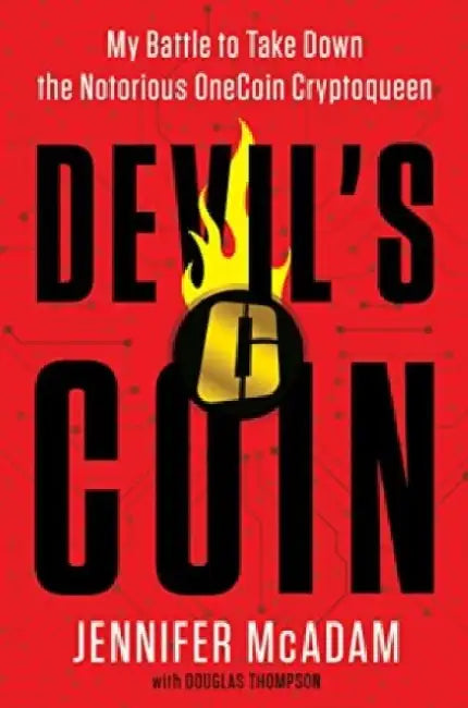 Devil's Coin: My Battle to Take Down the Notorious OneCoin Cryptoqueen by Jennifer McAdam