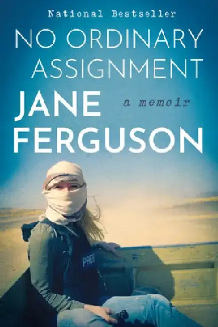 No Ordinary Assignment: A Memoir by Jane Ferguson