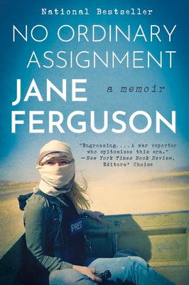 No Ordinary Assignment: A Memoir by Jane Ferguson