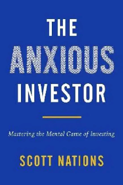 The Anxious Investor by Scott Nations