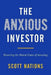 The Anxious Investor by Scott Nations
