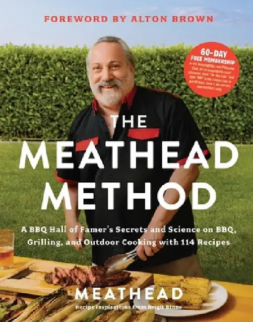 The Meathead Method: A BBQ Hall of Famer's Secrets and Science on Bbq, Grilling, and Outdoor Cooking with 114 Recipes by Meathead