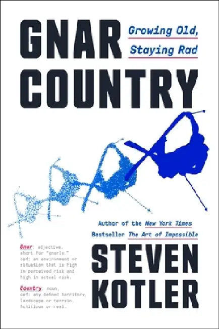 Gnar Country: Growing Old, Staying Rad by Steven Kotler