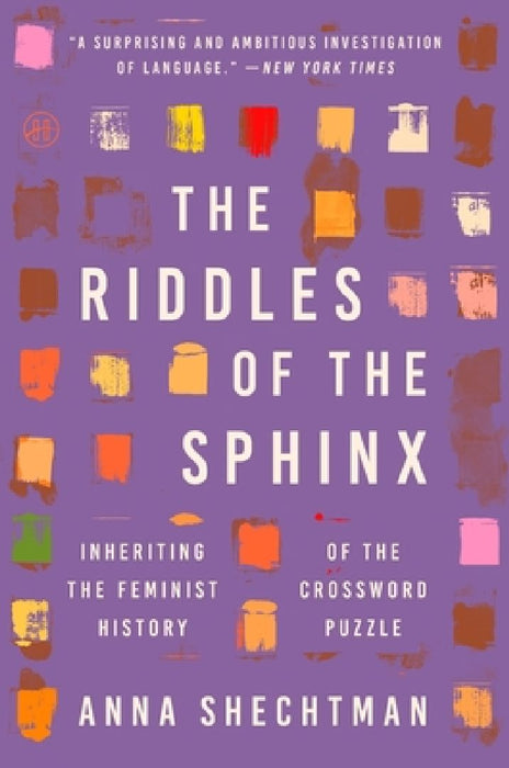 The Riddles of the Sphinx: Inheriting the Feminist History of the Crossword Puzzle by Anna Shechtman