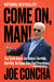 Come On, Man!: The Truth about Joe Biden's Terrible, Horrible, No-Good, Very Bad Presidency by Joe Concha