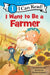 I Want to Be a Farmer: A My Community I Can Read by Laura Driscoll, Catalina Echeverri