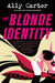 The Blonde Identity by Ally Carter