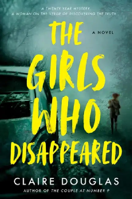 The Girls Who Disappeared by Claire Douglas