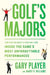 Golf's Majors: From Hagen and Hogan to a Bear and a Tiger, Inside the Game's Most Unforgettable Performances by Gary Player