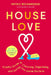 House Love: A Joyful Guide to Cleaning, Organizing, and Loving the Home You're in by Patric Richardson