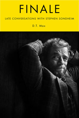 Unti Conversations with Stephen Sondheim by D. T. Max