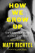 How We Grow Up: Understanding Adolescence by Matt Richtel