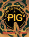 How to Swallow a Pig: Step-By-Step Advice from the Animal Kingdom by Steve Jenkins