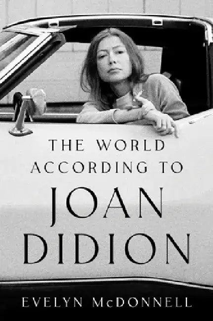 The World According to Joan Didion by Evelyn McDonnell