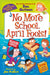 My Weird School Special: No More School, April Fools! by Dan Gutman