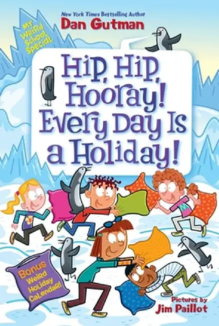 My Weird School Special: Hip Hip Hooray! Every Day Is a Holiday! by Dan Gutman