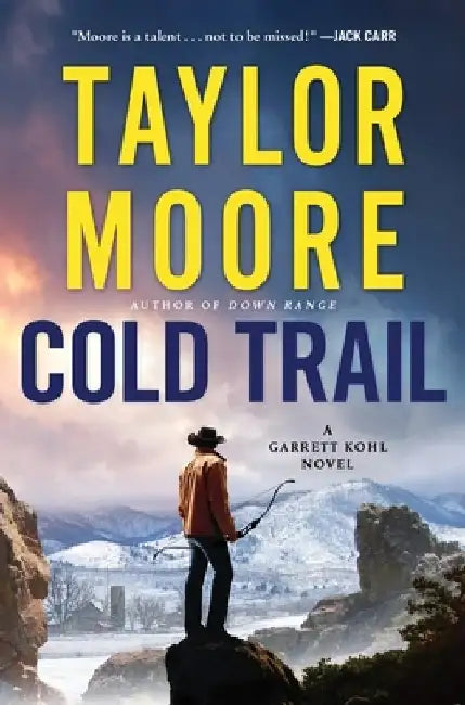 Cold Trail: A Garrett Kohl Novel by Taylor Moore