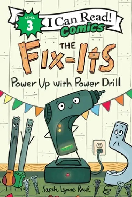 The Fix-Its: Power Up with Power Drill by Sarah Lynne Reul