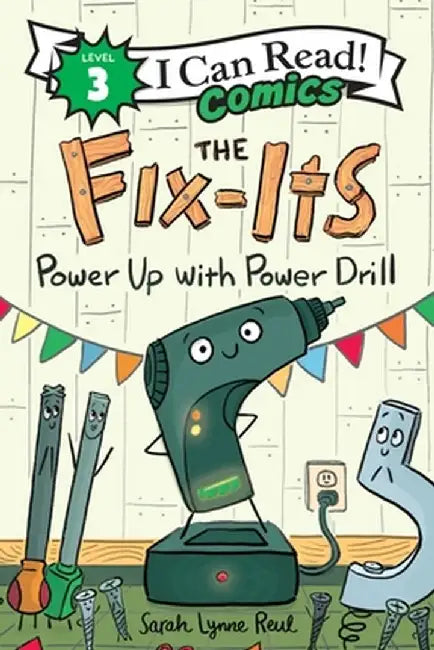 The Fix-Its: Power Up with Power Drill by Sarah Lynne Reul