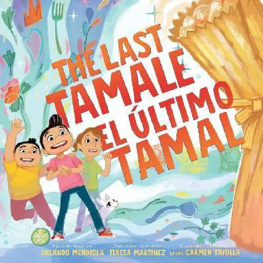The Last Tamale/El Ãšltimo Tamal by Orlando Mendiola