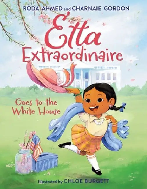 Etta Extraordinaire Goes to the White House by Roda Ahmed