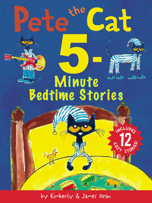 Pete the Cat: 5-Minute Bedtime Stories: Includes 12 Cozy Stories! by James Dean