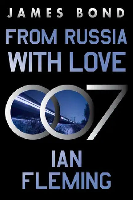 From Russia with Love: A James Bond Novel by Ian Fleming