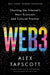 Web3: Charting the Internet's Next Economic and Cultural Frontier by Alex Tapscott