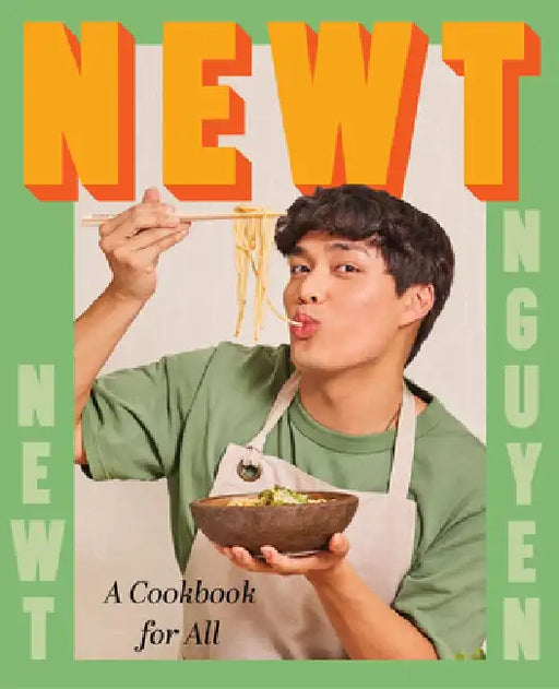 Newt: You Can Cook, Trust Me by Newt Nguyen