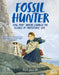 Fossil Hunter: How Mary Anning Changed the Science of Prehistoric Life by Cheryl Blackford