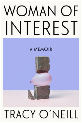 Woman of Interest: A Memoir by Tracy O'Neill